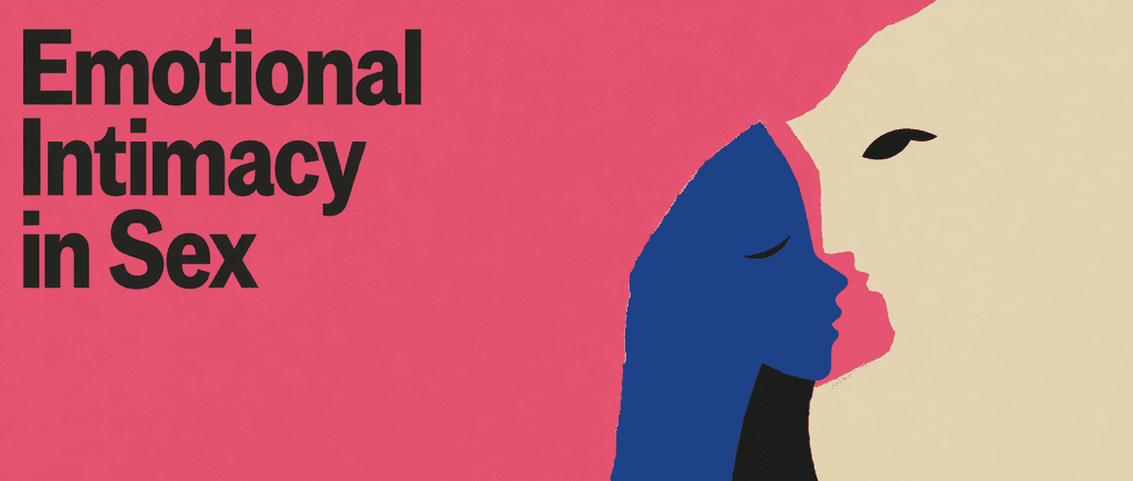 Master Emotional Intimacy in Sex