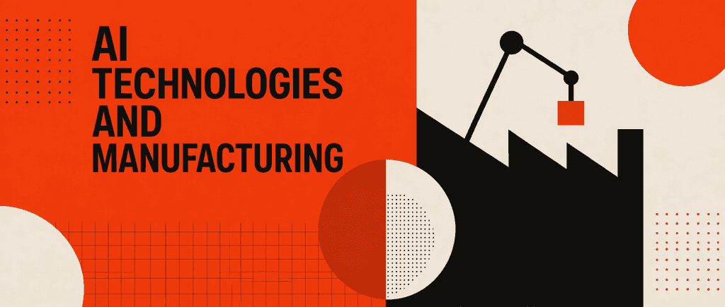 Ai technologies and manufacturing