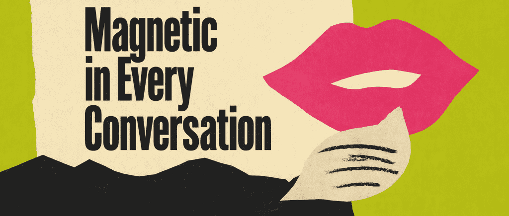 Be attractive and a great conversationalist