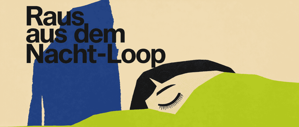 Rache am Schlaf: Wege aus dem Nacht-Loop