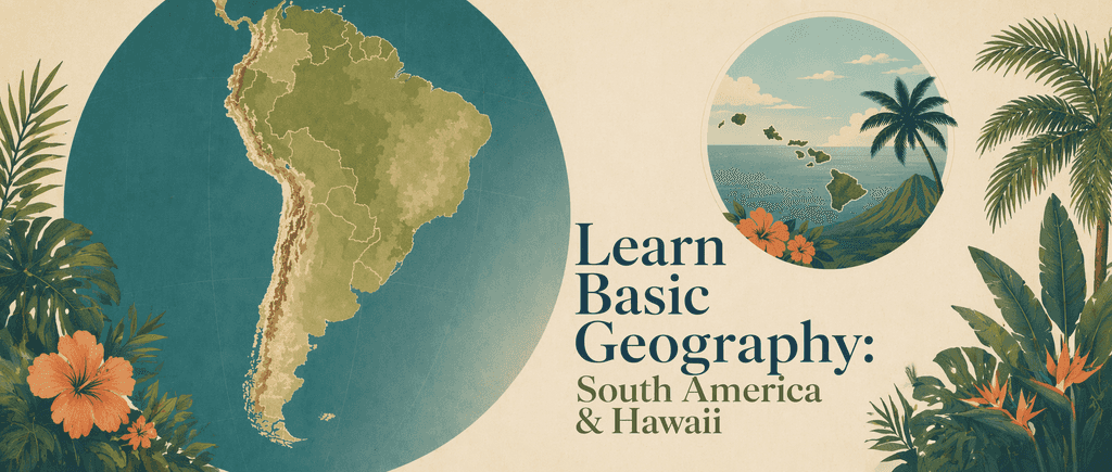 Learn Basic Geography: South America & Hawaii