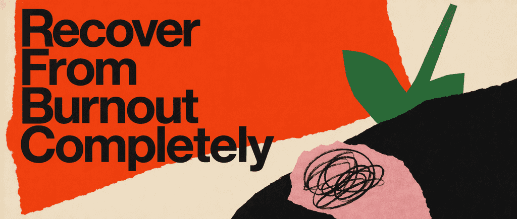 Recover From Burnout Completely