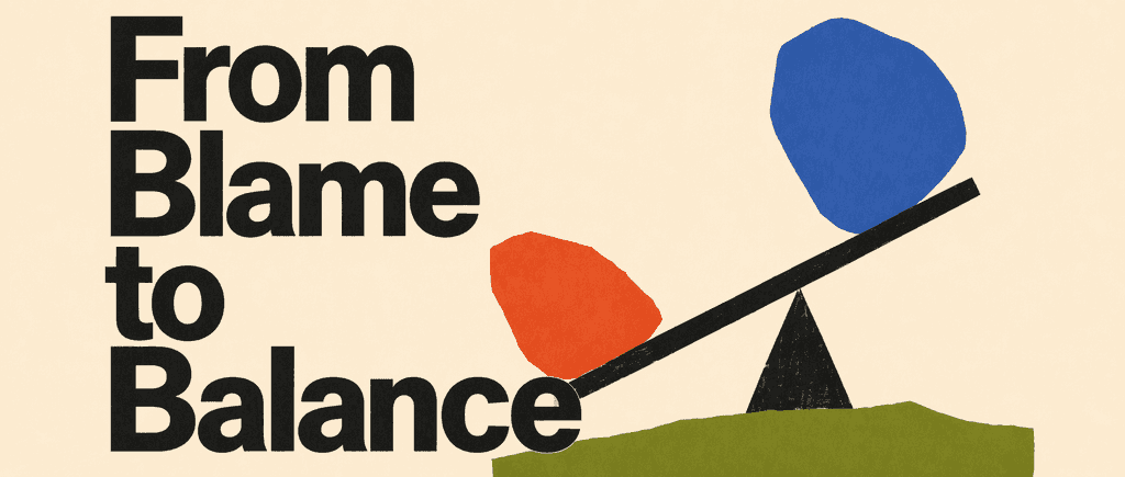 From Blame to Balance