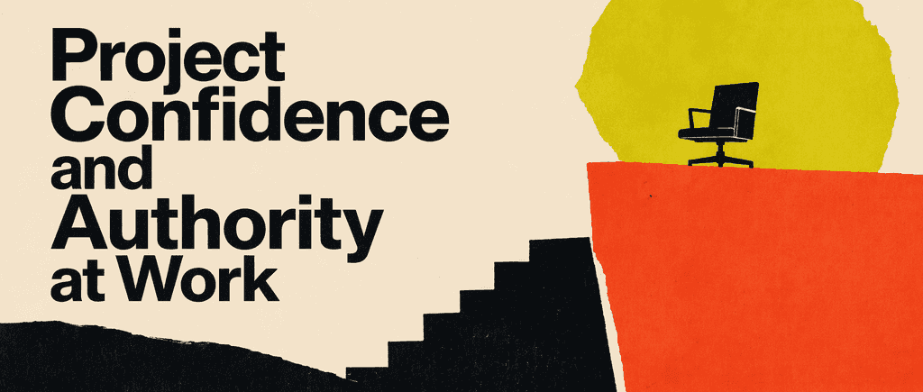 Project Confidence and Authority at Work