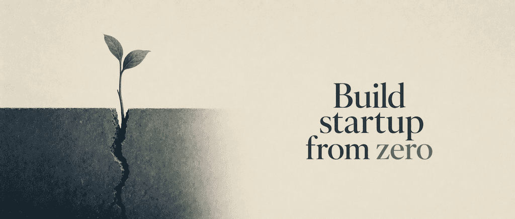 Build startup from zero