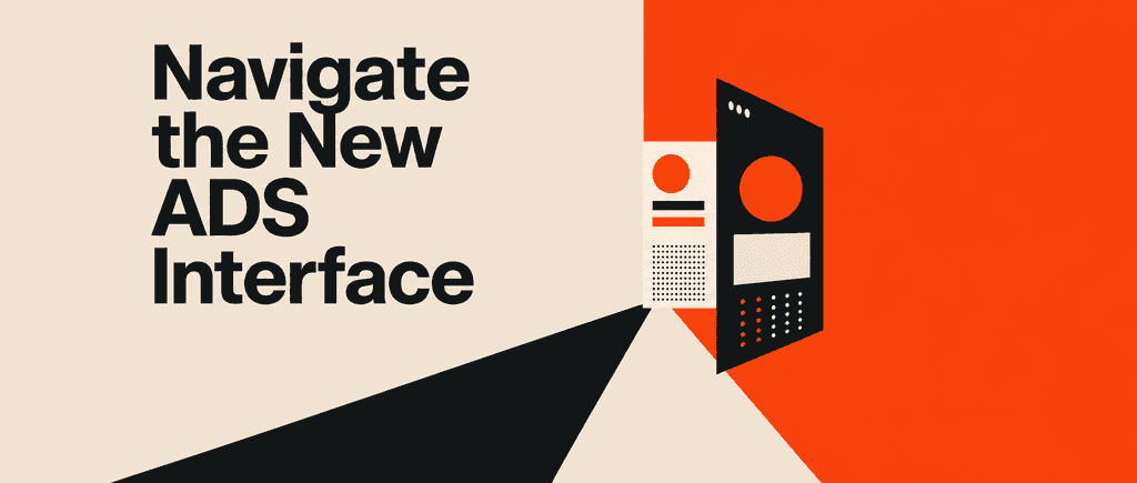 Navigate the New ADS Interface