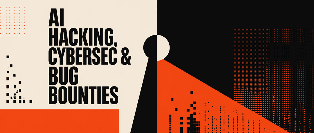AI Hacking, Cybersec & Bug Bounties