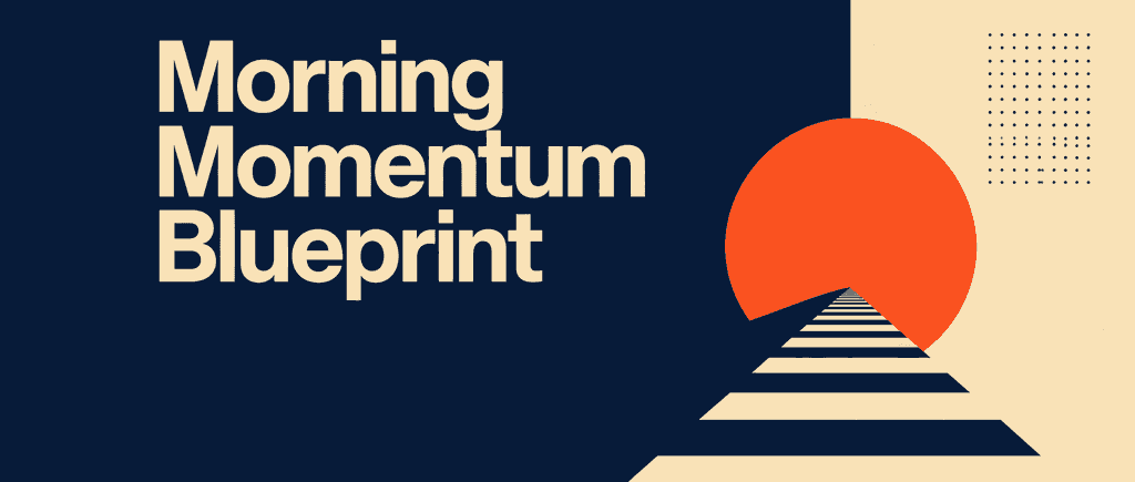 The Morning Momentum Blueprint
