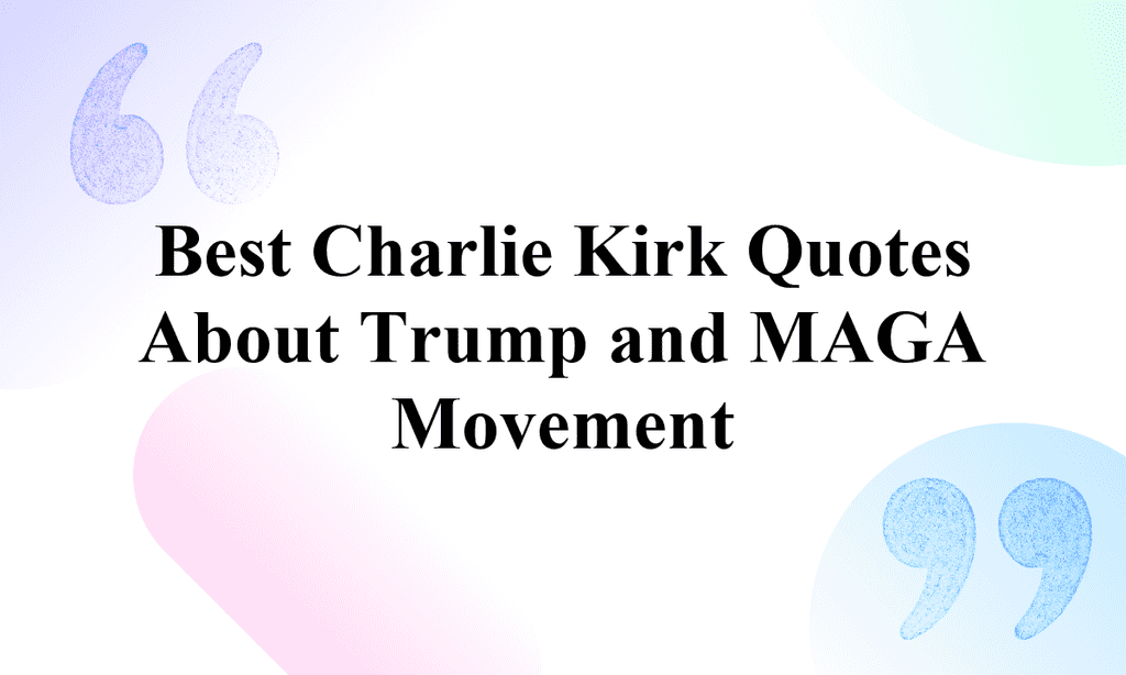 Best Charlie Kirk Quotes About Trump and MAGA Movement