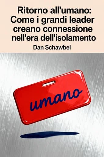 Ritorno all'umanità: come i grandi leader creano connessione nell'era dell'isolamento book cover
