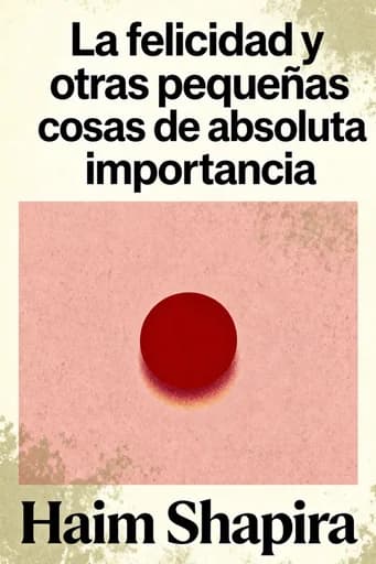 La felicidad y otras pequeñas cosas de absoluta importancia book cover