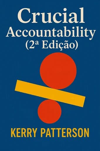 Crucial Accountability: Ferramentas para Resolver Expectativas Quebradas, Compromissos Não Cumpridos e Mau Comportamento book cover