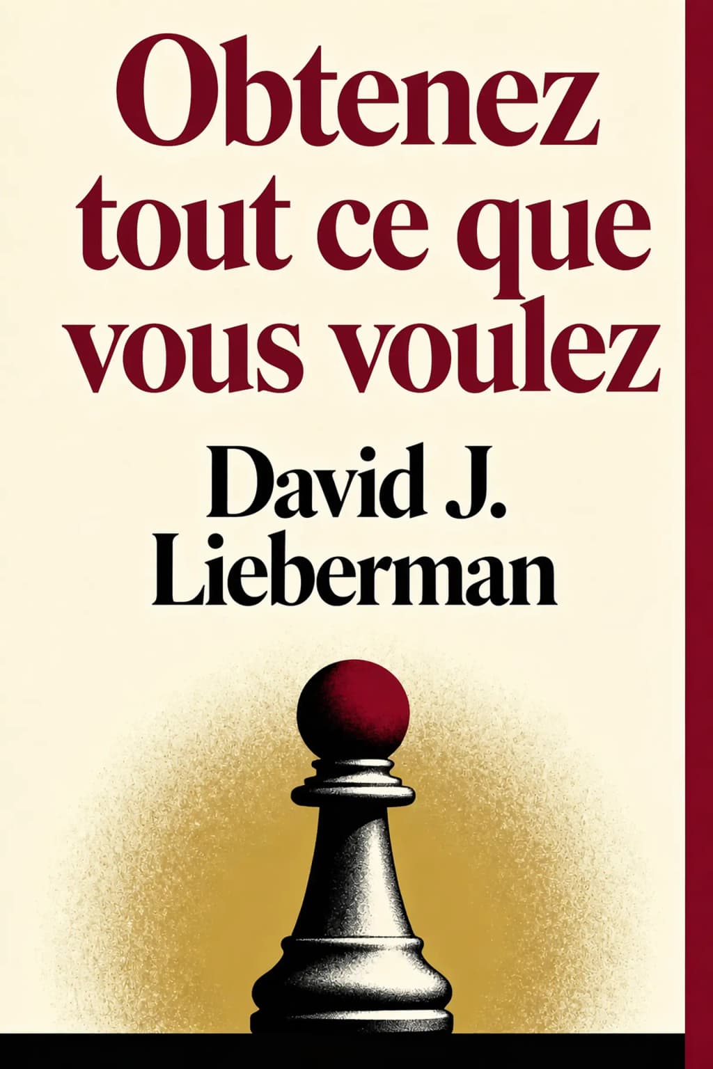 Obtenez tout ce que vous voulez: psychological secrets to predict, control, and influence every situation book cover