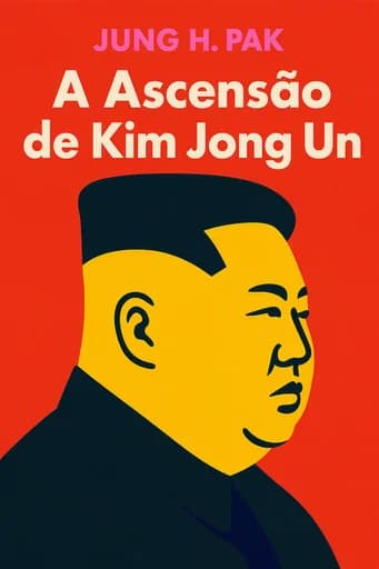 A Ascensão de Kim Jong-un: Understanding North Korea's Young Dictator book cover