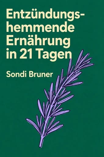 Entzündungshemmende Ernährung in 21 Tagen: 100 Recipes, 5 Ingredients, and 3 Weeks to Fight Inflammation book cover