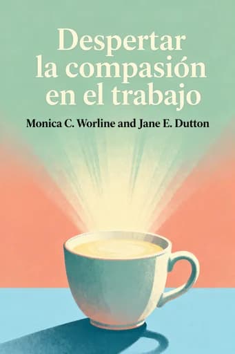 Despertando la Compasión en el Trabajo: The Quiet Power That Elevates People and Organizations book cover