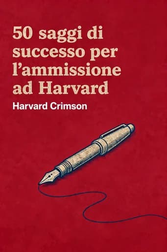 50 saggi di successo per l'ammissione a Harvard: what worked for them can help you get into the college of your choice book cover