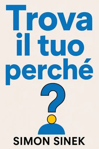 Trova il tuo perché: A Practical Guide to Discovering Purpose for You or Your Team book cover