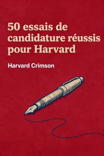 50 essais pour réussir son admission à Harvard: what worked for them can help you get into the college of your choice book cover