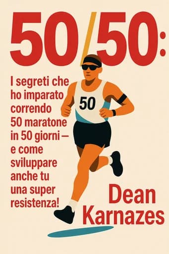 50/50. I segreti che ho imparato correndo 50 maratone in 50 giorni e come anche tu puoi raggiungere la super resistenza! book cover