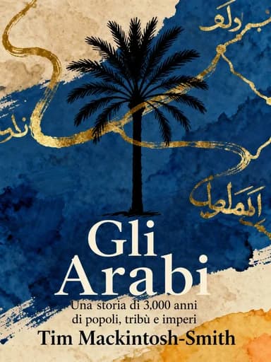 Gli arabi: A 3,000-Year History of Peoples, Tribes and Empires book cover