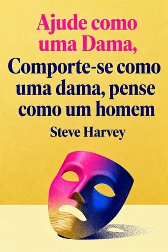Comporte-se como uma dama, pense como um homem: what men really think about love, relationships, intimacy, and commitment book cover