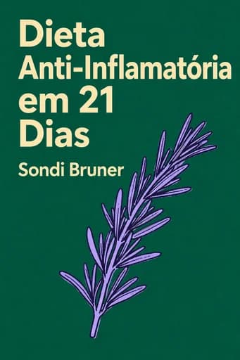 Dieta Anti-inflamatória em 21 Dias: 100 Recipes, 5 Ingredients, and 3 Weeks to Fight Inflammation book cover