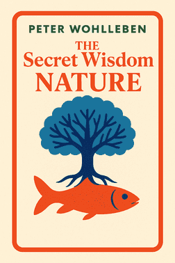 The Secret Wisdom of Nature