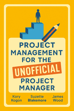 Project Management for the Unofficial Project Manager