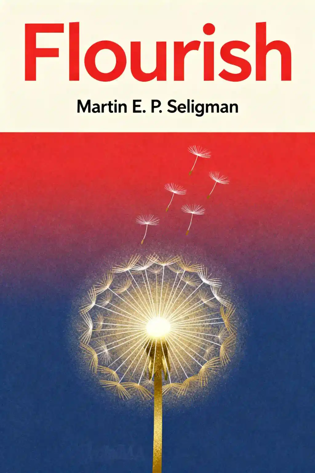 Flourish: A Visionary New Understanding of Happiness and Well-being