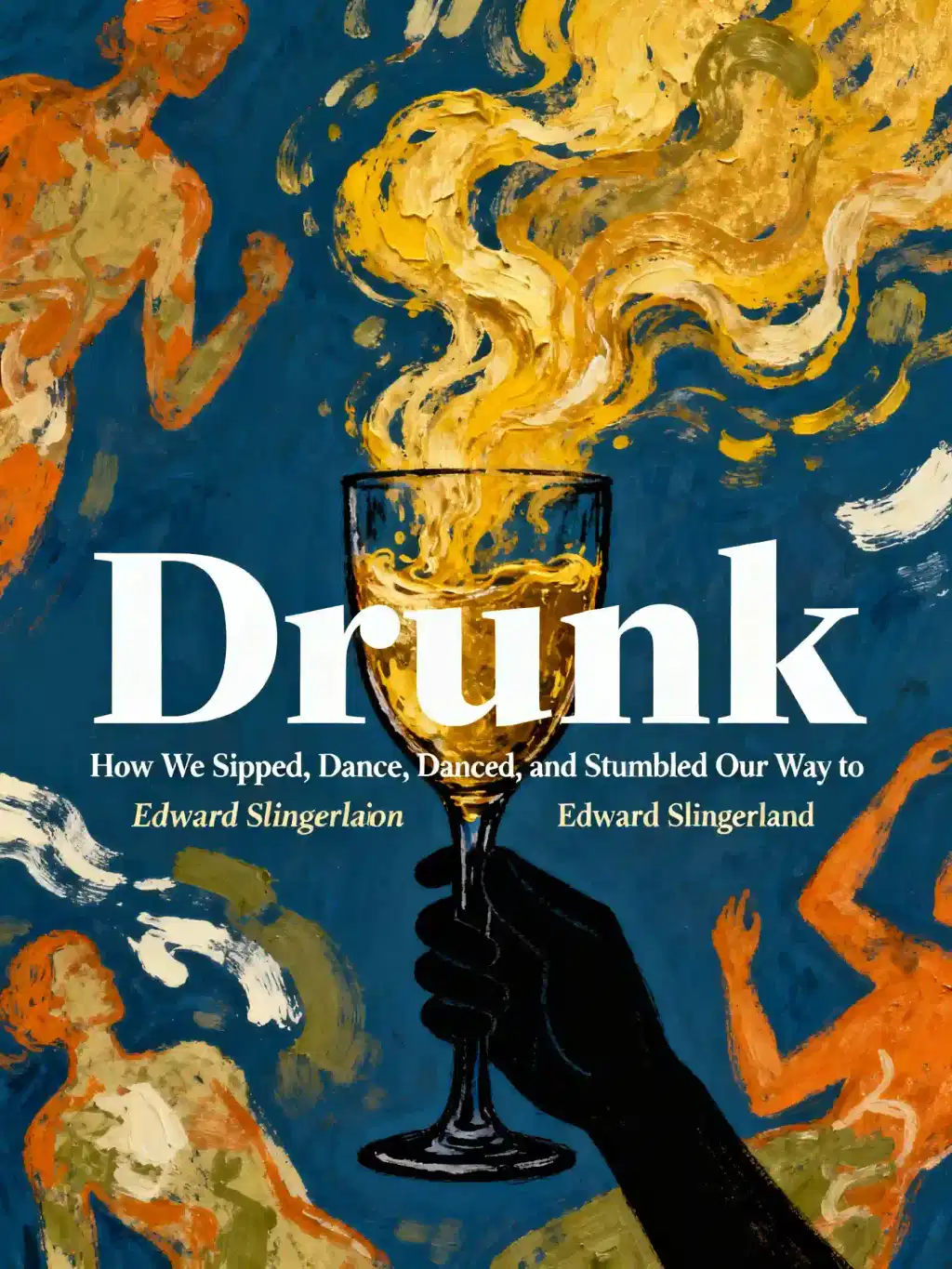 Drunk: How We Sipped, Danced, and Stumbled Our Way to Civilization book cover