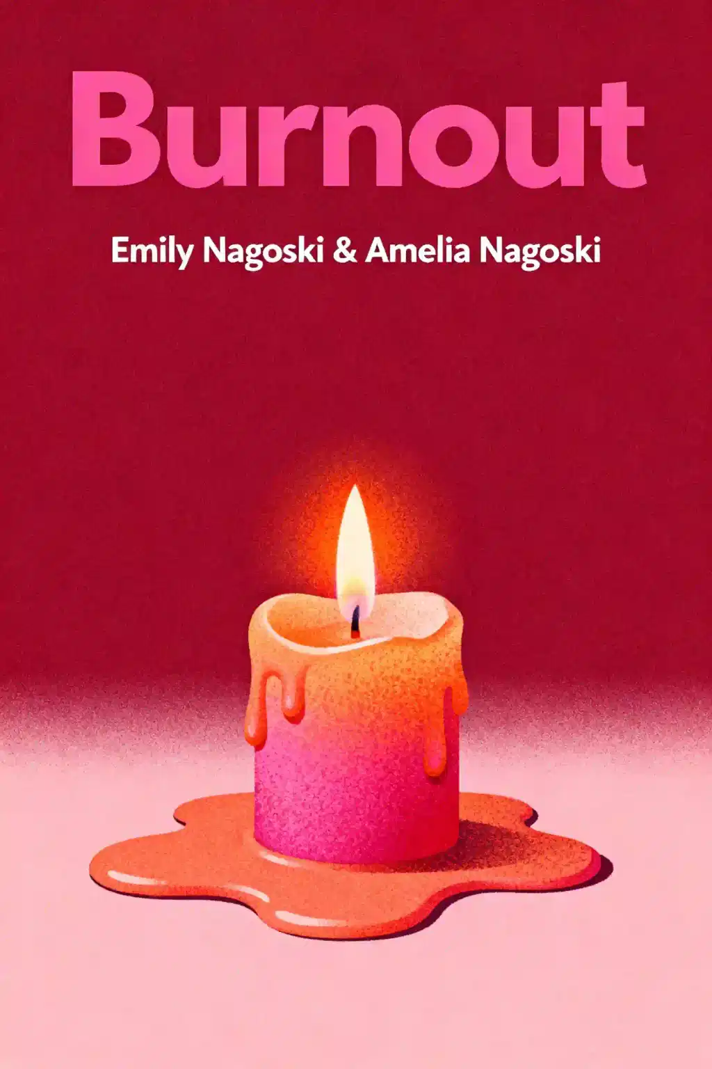 Burnout: The Secret to Unlocking the Stress Cycle