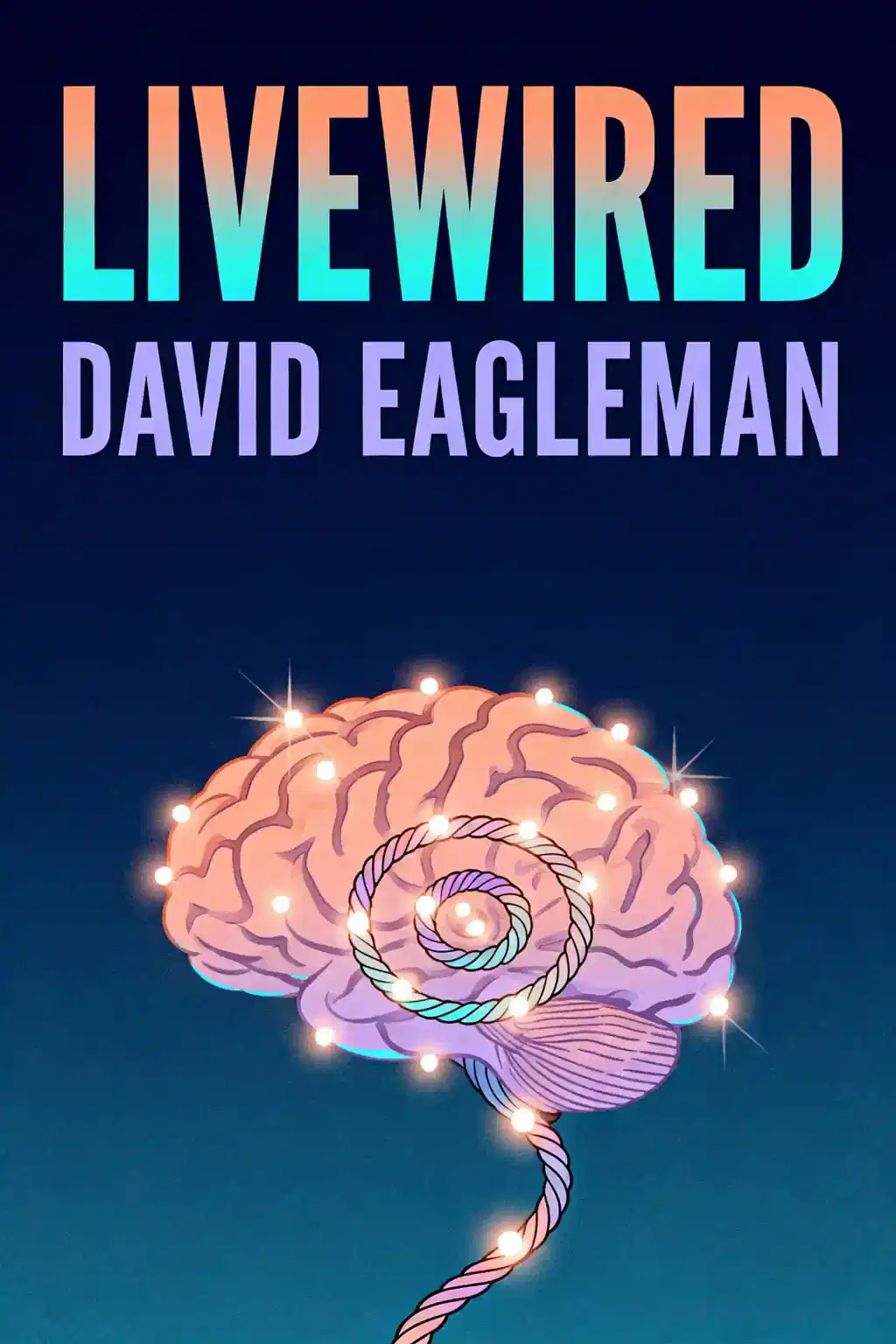Livewired: The Inside Story of the Ever-Changing Brain