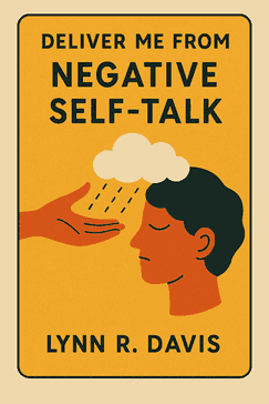 Deliver Me From Negative Self-Talk