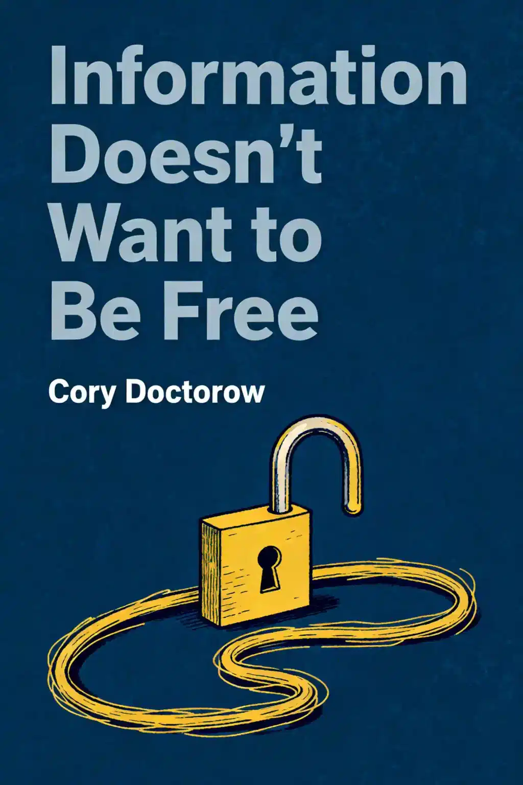 Information Doesn’t Want to Be Free book cover