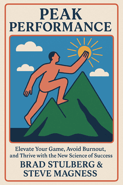 Peak Performance: Elevate Your Game, Avoid Burnout, and Thrive with the New Science of Success