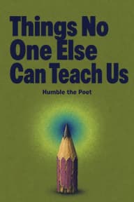 Things No One Else Can Teach Us