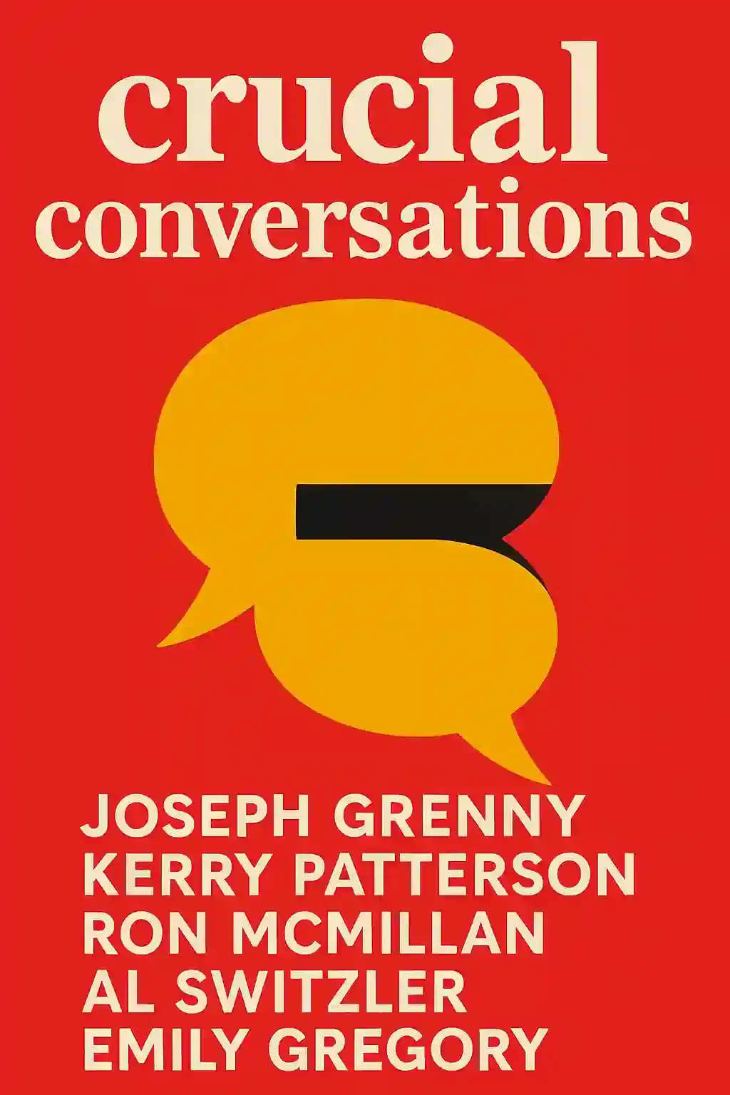 Crucial Conversations: Tools for Talking When Stakes Are High