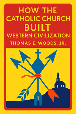 How the Catholic Church Built Western Civilization