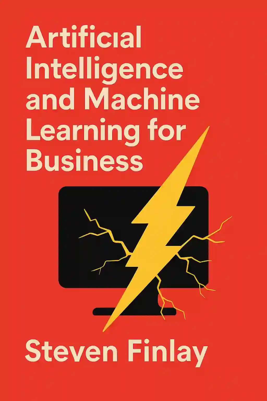 Artificial Intelligence and Machine Learning for Business book cover