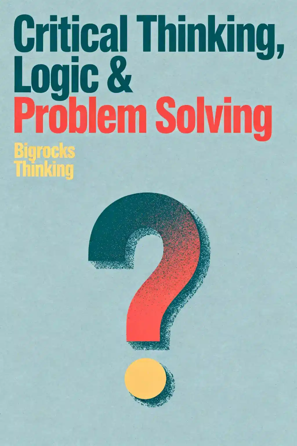 Critical Thinking, Logic & Problem Solving book cover