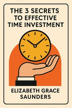 The 3 Secrets to Effective Time Investment