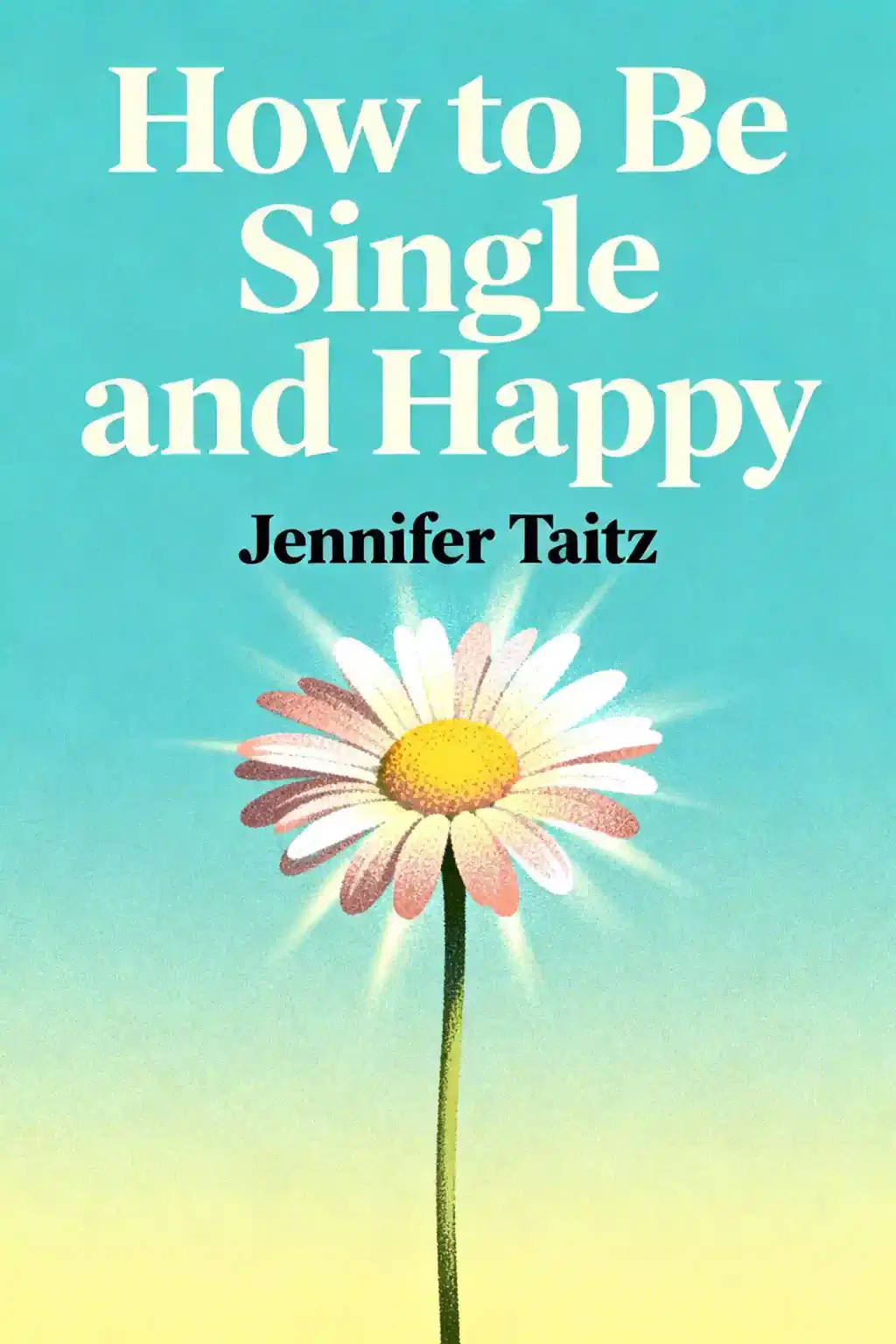 How to Be Single and Happy book cover