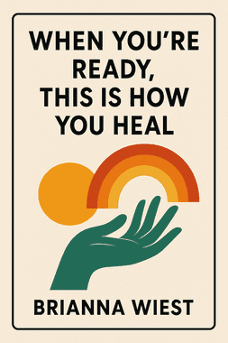 When You're Ready, This Is How You Heal
