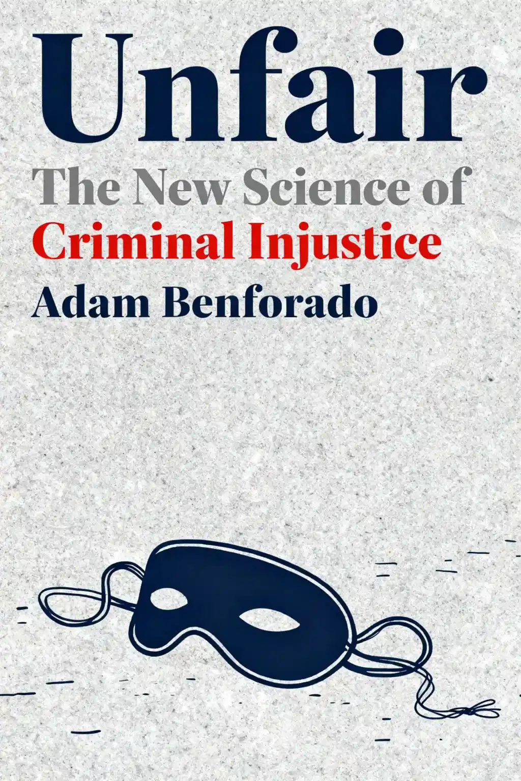 Unfair: The New Science of Criminal Injustice book cover